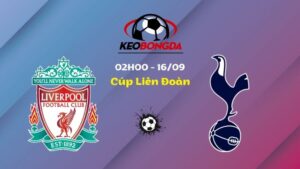 Soi Kèo Liverpool vs Tottenham | 02h00 Ngày 16/09 - Cúp Liên Đoàn